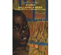 Storia dell'Africa nera. Una continente tra la preistoria e il fu