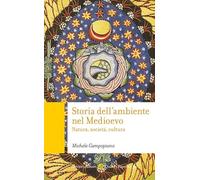 Storia dell'ambiente nel Medioevo. Natura, società, cultura