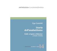 Storia dell'anabattismo. Dalle origini a Münster (1525-1535) (Vol.)