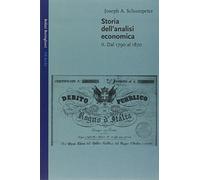 Storia dell'analisi economica. Dal 1790 al 1870 (Vol. 2)