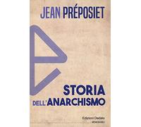 Storia dell'anarchismo. Nuova ediz.