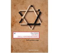 Storia dell'antisemitismo. Dall'antichità a oggi - Schäfer Peter