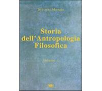 Storia dell'antropologia filosofica. Vol. 1 - Mondin Battista