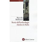 Storia dell'archeologia classica in Italia. Dal 1764 ai giorni nostri