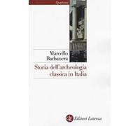 Storia dell'archeologia classica in Italia. Dal 1764 ai giorni nostri