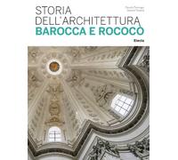 Storia dell'architettura barocca e rococò. Ediz. illustrata
