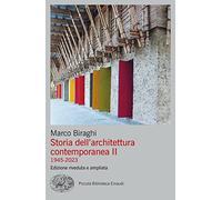 Storia dell'architettura contemporanea II (1945-2023) Edizione riveduta e ampliata