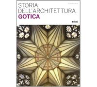 Storia dell'architettura gotica. Ediz. illustrata