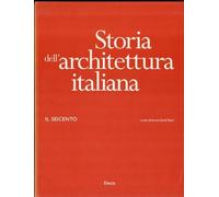 Storia dell'architettura italiana. Il Seicento. Ediz. illustrata