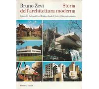 Storia dell'architettura moderna. Da Frank Lloyd Wright a Frank O. Gehry: l'itinerario organico (Vol. 2)