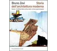 Storia dell'architettura moderna. Vol. 1: Da William Morris ad Alvar Aalto: la ricerca spazio-temporale.