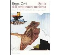 Storia dell'architettura moderna. Vol. 1: Da William Morris ad Alvar Aalto: la ricerca spazio-temporale.
