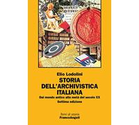 Storia dell'archivistica italiana. Dal mondo antico alla metà del secolo XX