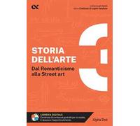 Storia dell'arte. Con estensioni online. Vol. 3: Dal Romanticismo alla Street art
