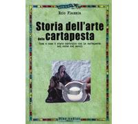Storia dell'arte della cartapesta - Flammia Ezio