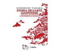 Storia dell'arte giapponese. Genealogia dei capolavori in una prospettiva comparata