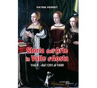 Storia dell'arte in Valle d'Aosta. Vol. 2 - Perret Patrik