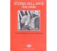 Storia dell'arte italiana. Situazioni, momenti, indagini. Conservazione, falso, restauro (Vol. 10)