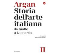 Storia dell'arte italiana. Vol. 2 - Argan Giulio C.