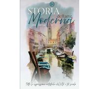 Storia dell'arte moderna: Tutte le espressioni artistiche del XIX e XX sec...