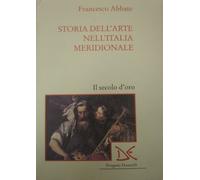 Storia dell'arte nell'Italia meridionale. Il secolo d'oro (Vol. 4)