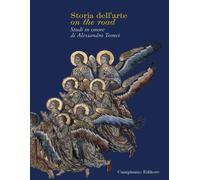 Storia dell'arte on the road. Studi in onore di Alessandro Tomei