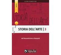 Storia dell'arte. Vol. 3: Dal Romanticismo a Basquiat