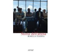 Storia dell'attesa - [Edizioni Scritture]