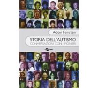 Storia dell'autismo. Conversazioni con i pionieri