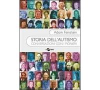 Storia dell'autismo. Conversazioni con i pionieri