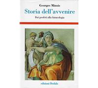 Storia dell'avvenire. Dai profeti alla futurologia