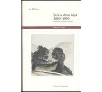 Storia delle Alpi 1500-1900. Ambiente, sviluppo e società