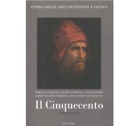 Storia delle arti figurative a Faenza. Vol. 2: Il Cinquecento - [Edit Faenza]
