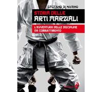 Storia delle arti marziali. L’avventura delle discipline da combattimento