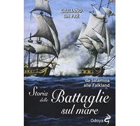 Storia delle battaglie sul mare. Da Salamina alle Falkland