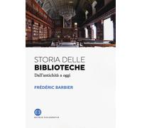 Storia delle biblioteche. Dall'antichità a oggi - 2016 - Editrice