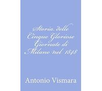Storia delle Cinque Gloriose Giornate di Milano nel 1848