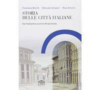 Storia delle città italiane - Bocchi Francesca, Ghizzoni Manuela, Smurra Rosa