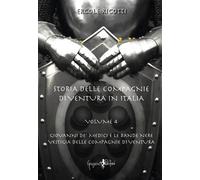 Storia delle compagnie di ventura in Italia. Vol. 4: Giovanni dè Medici e le Ban
