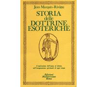 Storia delle dottrine esoteriche - Marquès-Rivière Jean