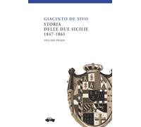 Storia delle Due Sicilie 1847-1861. Vol. 1