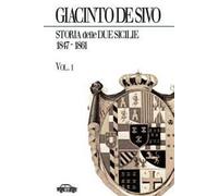 Storia delle Due Sicilie 1847-1861. Vol. 1