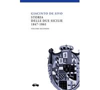 Storia delle Due Sicilie 1847-1861. Vol. 2 - de' Sivo Giacinto