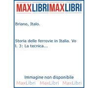 Storia delle ferrovie in Italia. Vol. 3: La tecnica... - [Cavallotti]