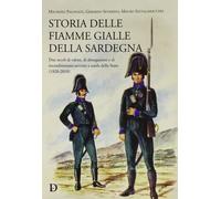 Storia delle fiamme gialle della Sardegna. Due secoli di valore, di abnegazione
