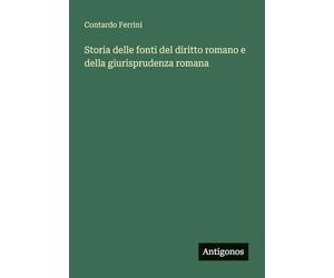 Storia delle fonti del diritto romano e della giurisprudenza romana