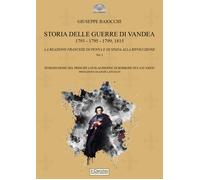 Storia delle Guerre di Vandea. 1793- 1795-1799; 1815. La reazione francese...