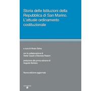 Storia delle istituzioni della Repubblica di San Marino. L'attuale ordinamento costituzionale. Nuova ediz.