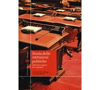 Storia delle istituzioni politiche. Dall'antico regime all'era globale