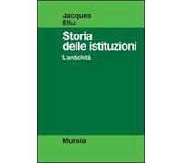 Storia delle istituzioni. Vol. 1: L'antichità